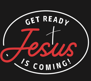 Get Ready Jesus is Coming!